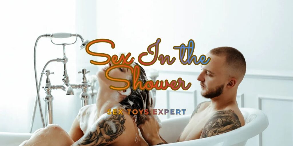 Sex In The Shower: You Need To Try It Now
