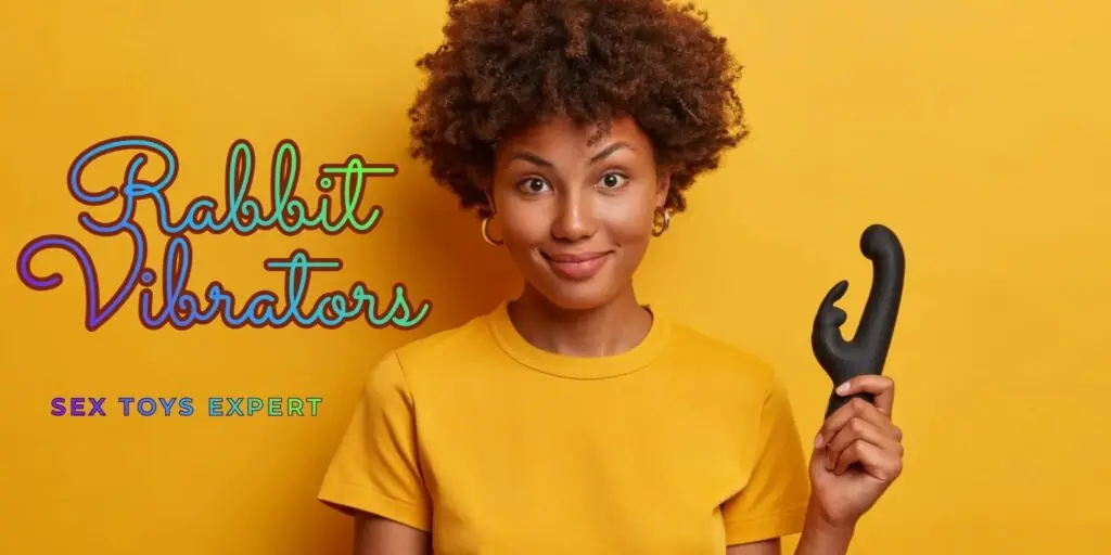 Rabbit Vibrators: Make Your Sex Better Today
