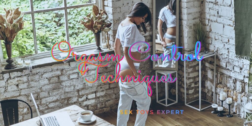 Orgasm Control Techniques: A Complete Guide To Mastering Pleasure