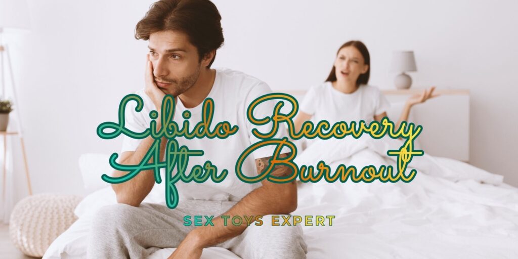 Libido Recovery After Burnout: Restoring Energy, Safety, And Desire