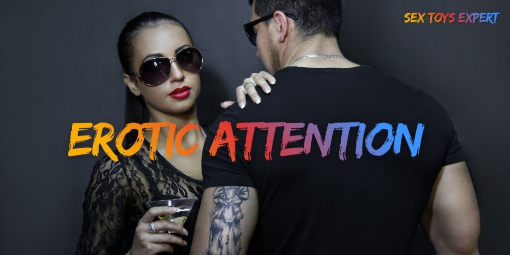 Erotic Attention: The Art Of Being Fully Desired